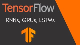 TensorFlow Tutorial 6  RNNs GRUs LSTMs and Bidirectionality [upl. by Adonis]