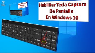 HABILITAR TECLA CAPTURA de PANTALLA o imagen en la PC con WINDOWS 10 [upl. by Dona]