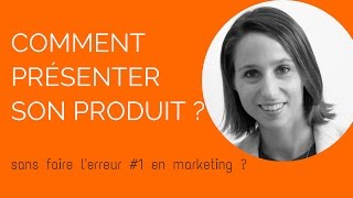 Comment présenter son produit sans commettre lerreur 1 en marketing [upl. by Asik]