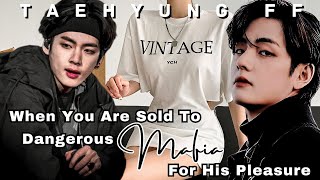 When Youre Sold To Dangerous Mafia For His Pleasure Taehyung Mafia Husband Taehyung ff Oneshot [upl. by Annawoj565]