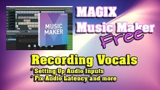 MAGIX Music Maker FREE 2017  Recording Vocals [upl. by Bratton]