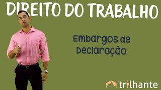 Embargos de Declaração  Direito do Trabalho OAB [upl. by Cohby]