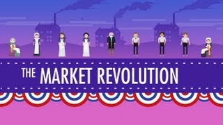 The Market Revolution Crash Course US History 12 [upl. by Neenaj]