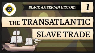 The Transatlantic Slave Trade Crash Course Black American History 1 [upl. by Nolana985]