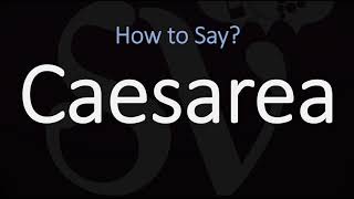 How to Pronounce Caesarea CORRECTLY [upl. by Leandra]