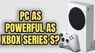 How Much Would It Cost To Build A PC As Powerful As The Xbox Series S 2023 Edition [upl. by Linette]