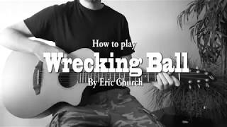 How to play Wrecking Ball by Eric Church Guitar lesson Chords [upl. by Lellih669]