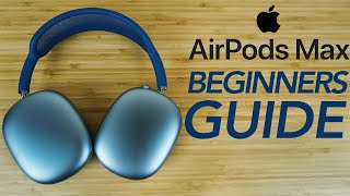 AirPods Max  Complete Beginners Guide [upl. by Draned]