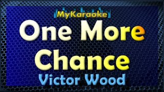 ONE MORE CHANCE  Karaoke version in the style of VICTOR WOOD [upl. by Elaweda]