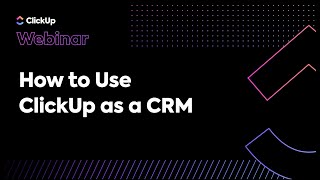 How to Use ClickUp as a CRM Webinar [upl. by Nivrem378]