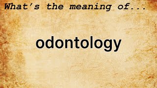 Odontology Meaning  Definition of Odontology [upl. by Aeet]