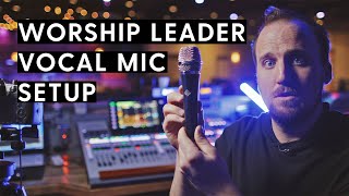 Vocal Mic Setup for Worship Leaders  Best Microphone Gain EQ Compression and Effects [upl. by Eenor]