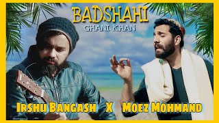 Ghani Khan Badshahi  Irshu Bangash x Moez Mohmand  Pashto new songs 2024  Pashto songs  pashto [upl. by Eartha]