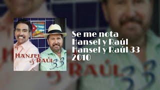 Se me nota  Hansel y Raúl Letra [upl. by Bonnice]