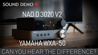 NAD D3020 V2 vs Yamaha WXA50 Amplifier Sound Demo [upl. by Aveline729]