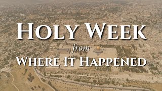 Holy Week Where it Happened [upl. by Perice730]