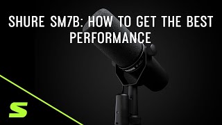 Shure SM7B How to Get the Best Performance [upl. by Itnava895]