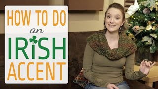 How to do an Irish Accent [upl. by Treharne]