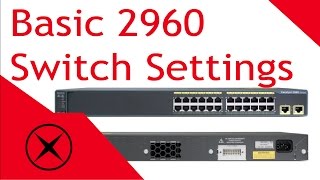 Setting Up Basic Cisco 2960 Switch Settings [upl. by Aleafar683]