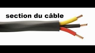 METHODE DE CALCUL DE LA SECTION DU CABLE ELECTRIQUE [upl. by Kerman249]