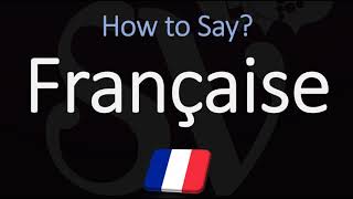 How to Pronounce Française CORRECTLY [upl. by Ivan]