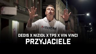 Dedis ft Nizioł TPS Vin Vinci  Przyjaciele prod Flame [upl. by Georgianna]