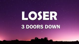 3 Doors Down  Loser Lyrics [upl. by Jill406]