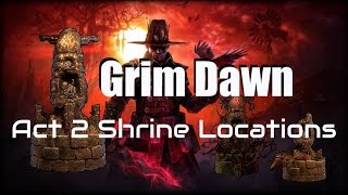 Grim Dawn Act 2 Shrine Locations [upl. by Neils963]