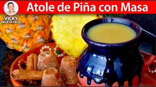 ATOLE DE PIÑA CON MASA  VickyRecetaFacil [upl. by Elyag]