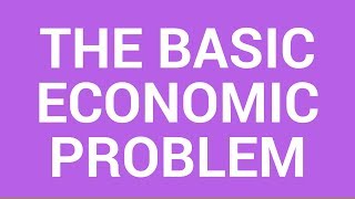 The basic economic problem [upl. by Newsom356]