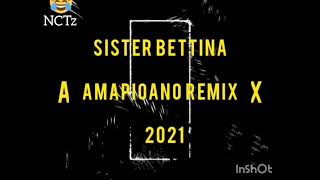 Sister Betina Amapioano Remix 2021 [upl. by Tris]