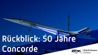 Rückblick 50 Jahre Concorde  Technik Museum Sinsheim [upl. by Pejsach]