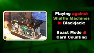 Playing against Shuffle Machines in Blackjack Beast Mode amp Card Counting [upl. by Fulmis250]