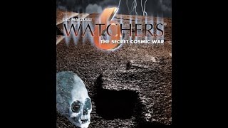 WATCHERS 6 THE SECRET COSMIC WAR LA Marzulli [upl. by Pollitt]