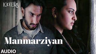 Manmarziyan Audio  Lootera  Ranveer Singh Sonakshi Sinha  Shilpa Rao Amit Trivedi Amitabh B [upl. by Christoforo]