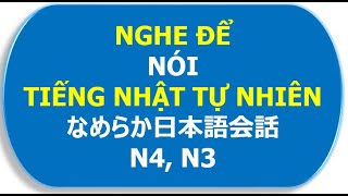 12 Luyện nói tiếng Nhật siêu hay なめらか日本語会話 N4 N3 [upl. by Cida473]