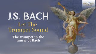 JS Bach Let The Trumpet Sound [upl. by Leahplar]