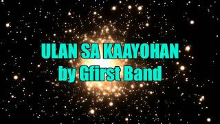 ULAN SA KAAYOHAN LYRICS by Gfirst Band [upl. by Atiran314]