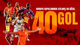 Avrupa kupalarında atılan en güzel 40 gol  Galatasaray [upl. by Baniaz193]