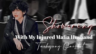 BTS Taehyung FFquotShowering with My Injured Mafia HusbandquotOneshot [upl. by Marje]