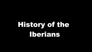 History of the Iberians [upl. by Konrad]