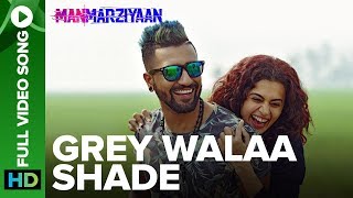 Grey Walaa Shade  Full Video Song  Manmarziyaan  Amit Trivedi Shellee  Taapsee Vicky Kaushal [upl. by Ethyl213]