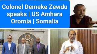 Colonel Demeke Zewdus New Move  US Amhara Oromia  Somalia [upl. by Olivia35]