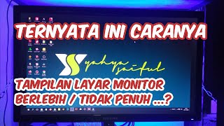 TAMPILAN LAYAR MONITOR BERLEBIH  TIDAK PENUH  INI CARANYA [upl. by Arch935]