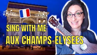 🇫🇷 Learn how to sing quotAux Champs Elyséesquot in French  lyrics explained French subtitles [upl. by Alidia965]