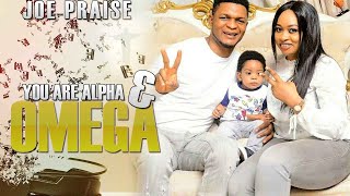 Joe Praize  Alpha amp Omega  Nigerian Gospel Songs [upl. by Esten]