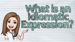 ENGLISH What is an Idiomatic Expression  iQuestionPH [upl. by Lubba724]