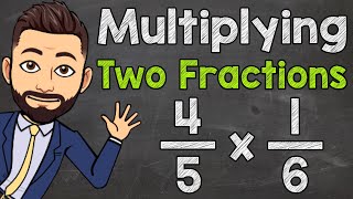 How to Multiply Two Fractions  Multiplying Fractions [upl. by Ettevey]