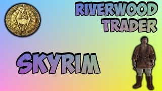 How to Make the Riverwood Trader Rich in Skyrim [upl. by Aniles169]