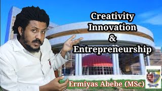 Creativity innovation amp entrepreneurship freshman entrepreneurship unit 1 part 3 tutorial in amh [upl. by Raynata]